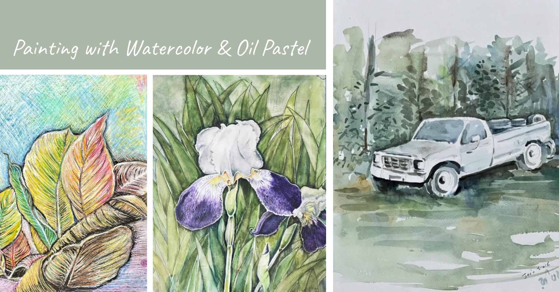 Painting with Watercolor and Oil Pastels - April 2025